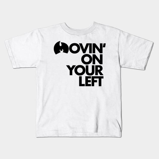 Movin’ On Your Left (Black ink) Kids T-Shirt by Scum & Villainy